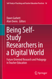 Being Self-Study Researchers in a Digital World : Future Oriented Research and Pedagogy in Teacher Education (Self-study of Teaching and Teacher Education Practices)
