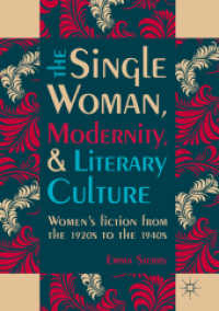 The Single Woman, Modernity, and Literary Culture : Women's Fiction from the 1920s to the 1940s