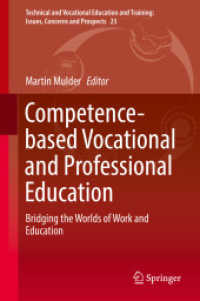 Competence-based Vocational and Professional Education : Bridging the Worlds of Work and Education (Technical and Vocational Education and Training: Issues, Concerns and Prospects 23) （1st ed. 2017. 2016. xxxiv, 1142 S. XXXIV, 1142 p. 56 illus. 235 mm）