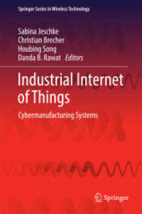 IoTによる工業生産システム<br>Industrial Internet of Things : Cybermanufacturing Systems (Springer Series in Wireless Technology)