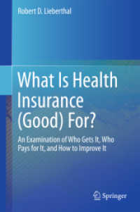 健康保険の意義<br>What Is Health Insurance (Good) For? : An Examination of Who Gets It, Who Pays for It, and How to Improve It