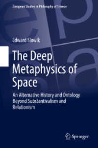 The Deep Metaphysics of Space : An Alternative History and Ontology Beyond Substantivalism and Relationism (European Studies in Philosophy of Science)