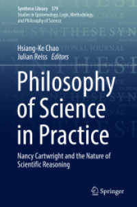 科学哲学の実践：Ｎ．カートライトと科学的推論の性質<br>Philosophy of Science in Practice : Nancy Cartwright and the Nature of Scientific Reasoning (Synthese Library)