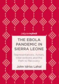 The Ebola Pandemic in Sierra Leone : Representations, Actors, Interventions and the Path to Recovery