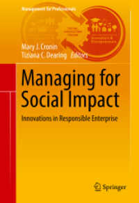 企業の社会的影響力の管理<br>Managing for Social Impact : Innovations in Responsible Enterprise (Management for Professionals)