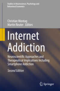 Internet Addiction : Neuroscientific Approaches and Therapeutical Implications Including Smartphone Addiction (Studies in Neuroscience, Psychology and Behavioral Economics) （2ND）