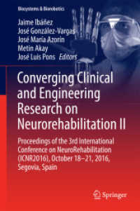 Converging Clinical and Engineering Research on Neurorehabilitation II, 2 Teile : Proceedings of the 3rd International Conference on NeuroRehabilitation (ICNR2016), October 18-21, 2016, Segovia, Spain (Biosystems & Biorobotics 15) （1st ed. 2017. 2016. xxxiii, 1507 S. XXXIII, 1507 p. 427 illus., 355 il）