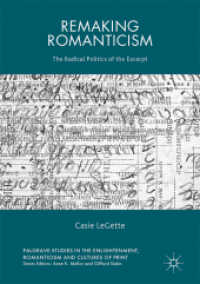 Remaking Romanticism : The Radical Politics of the Excerpt (Palgrave Studies in the Enlightenment, Romanticism and Cultures of Print)