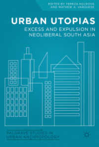 Urban Utopias : Excess and Expulsion in Neoliberal South Asia (Palgrave Studies in Urban Anthropology)