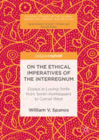 On the Ethical Imperatives of the Interregnum : Essays in Loving Strife from Soren Kierkegaard to Cornel West (Pivotal Studies in the Global American Literary Imagination)