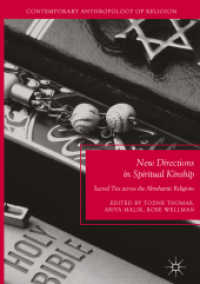 キリスト教、ユダヤ教、イスラームにおける聖なる紐帯<br>New Directions in Spiritual Kinship : Sacred Ties across the Abrahamic Religions (Contemporary Anthropology of Religion)