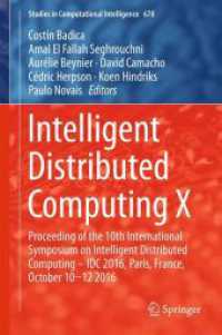 Intelligent Distributed Computing X : Proceedings of the 10th International Symposium on Intelligent Distributed Computing - IDC 2016, Paris, France, October 10-12 2016 (Studies in Computational Intelligence)