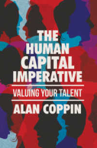 人的資本の活用<br>The Human Capital Imperative : Valuing Your Talent （1st ed. 2017. 2017. xv, 271 S. XV, 271 p. 2 illus. 235 mm）