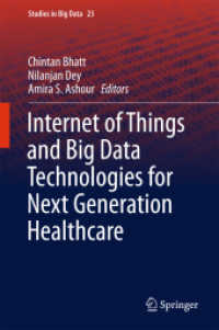 次世代医療のためのIoTとビッグデータ技術<br>Internet of Things and Big Data Technologies for Next Generation Healthcare (Studies in Big Data)