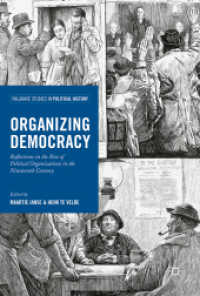 １９世紀の西洋における政治運動の組織化<br>Organizing Democracy : Reflections on the Rise of Political Organizations in the Nineteenth Century (Palgrave Studies in Political History)