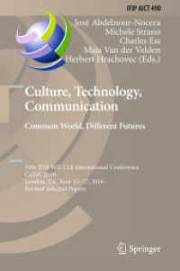 Culture, Technology, Communication. Common World, Different Futures : 10th IFIP WG 13.8 International Conference, CaTaC 2016, London, UK, June 15-17, 2016, Revised Selected Papers (Ifip Advances in Information and Communication Technology) （2016）