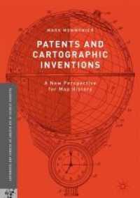アメリカの特許制度と地図の発明：地図の歴史の新たな視座<br>Patents and Cartographic Inventions : A New Perspective for Map History (Palgrave Studies in the History of Science and Technology)