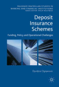 預金保険のスキーム<br>Deposit Insurance Schemes : Funding, Policy and Operational Challenges (Palgrave Macmillan Studies in Banking and Financial Institutions)