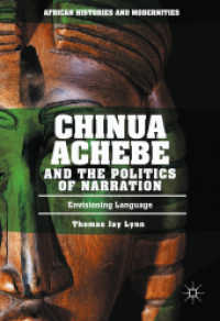 Chinua Achebe and the Politics of Narration : Envisioning Language (African Histories and Modernities)