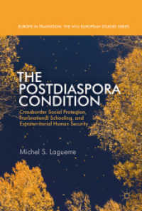 The Postdiaspora Condition : Crossborder Social Protection, Transnational Schooling, and Extraterritorial Human Security (Europe in Transition: The Nyu European Studies Series) （2017）