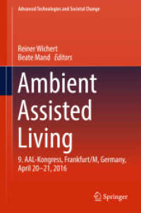 Ambient Assisted Living : 9. AAL-Kongress, Frankfurt/M, Germany, April 20 - 21, 2016 (Advanced Technologies and Societal Change)