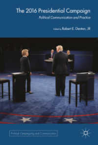 The 2016 US Presidential Campaign : Political Communication and Practice (Political Campaigning and Communication)