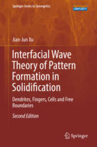 Interfacial Wave Theory of Pattern Formation in Solidification : Dendrites, Fingers, Cells and Free Boundaries (Springer Series in Synergetics) （2ND）