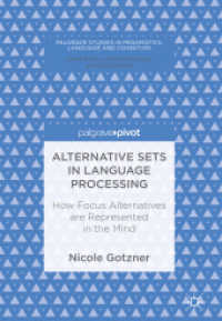 Alternative Sets in Language Processing : How Focus Alternatives are Represented in the Mind (Palgrave Studies in Pragmatics, Language and Cognition)