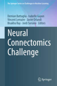 神経コネクトミクスの挑戦（機械学習の挑戦シリーズ）<br>Neural Connectomics Challenge (The Springer Series on Challenges in Machine Learning)