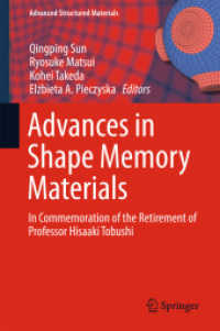 形状記憶合金の最前線：戸伏壽昭記念論文集<br>Advances in Shape Memory Materials : In Commemoration of the Retirement of Professor Hisaaki Tobushi (Advanced Structured Materials)