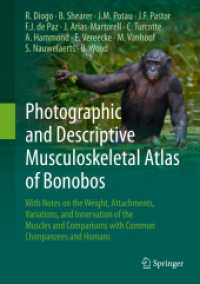 Photographic and Descriptive Musculoskeletal Atlas of Bonobos : With Notes on the Weight, Attachments, Variations, and Innervation of the Muscles and Comparisons with Common Chimpanzees and Humans