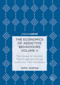 The Economics of Addictive Behaviours Volume II : The Private and Social Costs of the Abuse of Alcohol and Their Remedies （2017）