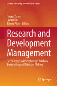 R&D管理<br>Research and Development Management : Technology Journey through Analysis, Forecasting and Decision Making (Science, Technology and Innovation Studies)