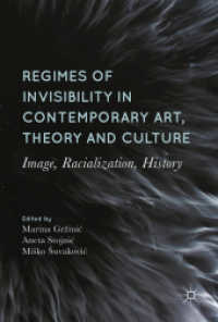 Regimes of Invisibility in Contemporary Art, Theory and Culture : Image, Racialization, History