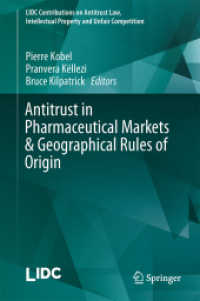 医薬品市場における独占禁止と原産地規則<br>Antitrust in Pharmaceutical Markets & Geographical Rules of Origin (Lidc Contributions on Antitrust Law, Intellectual Property and Unfair Competition)