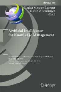 Artificial Intelligence for Knowledge Management : Third IFIP WG 12.6 International Workshop, AI4KM 2015, Held at IJCAI 2015, Buenos Aires, Argentina, July 25-31, 2015, Revised Selected Papers (Ifip Advances in Information and Communication Technolog