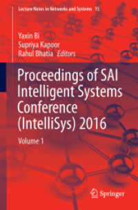 Proceedings of SAI Intelligent Systems Conference (IntelliSys) 2016 Vol.1 (Lecture Notes in Networks and Systems 15) （1st ed. 2018. 2017. xiii, 1149 S. XIII, 1149 p. 520 illus. 235 mm）