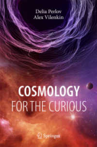 知的読者のための宇宙論入門<br>Cosmology for the Curious （1st ed. 2017. 2017. xiv, 372 S. XIV, 372 p. 202 illus., 63 illus. in c）