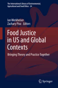 Food Justice in US and Global Contexts : Bringing Theory and Practice Together (The International Library of Environmental, Agricultural and Food Ethics)