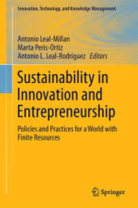 イノベーション、起業家精神と持続可能性<br>Sustainability in Innovation and Entrepreneurship : Policies and Practices for a World with Finite Resources (Innovation, Technology, and Knowledge Management)