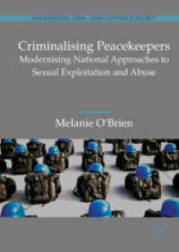 Criminalising Peacekeepers : Modernising National Approaches to Sexual Exploitation and Abuse (Transnational Crime, Crime Control and Security)