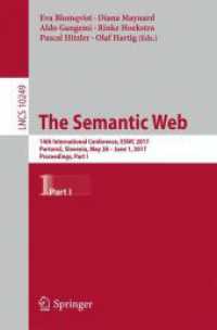 The Semantic Web : 14th International Conference, ESWC 2017, Portorož, Slovenia, May 28 - June 1, 2017, Proceedings, Part I (Information Systems and Applications, incl. Internet/web, and Hci) （2017）