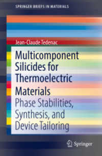 Multicomponent Silicides for Thermoelectric Materials : Phase Stabilities, Synthesis, and Device Tailoring (SpringerBriefs in Materials) （1st ed. 2017. 2017. ix, 46 S. IX, 46 p. 26 illus., 18 illus. in color.）