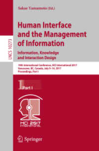 Human Interface and the Management of Information: Information, Knowledge and Interaction Design : 19th International Conference, HCI International 2017, Vancouver, BC, Canada, July 9-14, 2017, Proceedings, Part I (Lecture Notes in Computer Science)
