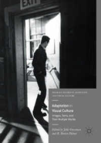 視覚文化におけるアダプテーション<br>Adaptation in Visual Culture : Images, Texts, and Their Multiple Worlds (Palgrave Studies in Adaptation and Visual Culture)
