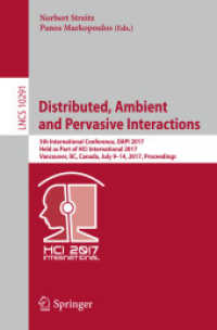Distributed, Ambient and Pervasive Interactions : 5th International Conference, DAPI 2017, Held as Part of HCI International 2017, Vancouver, BC, Canada, July 9-14, 2017, Proceedings (Information Systems and Applications, incl. Internet/web, and Hci)