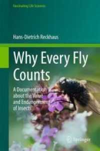 Why Every Fly Counts : A Documentation about the Value and Endangerment of Insects (Fascinating Life Sciences) -- Hardback （1st ed. 20）