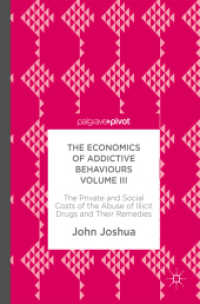 The Economics of Addictive Behaviours Volume III : The Private and Social Costs of the Abuse of Illicit Drugs and Their Remedies