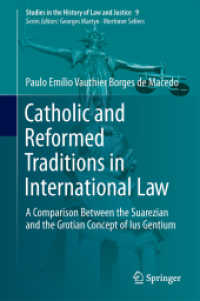 Catholic and Reformed Traditions in International Law : A Comparison between the Suarezian and the Grotian Concept of Ius Gentium (Studies in the History of Law and Justice)