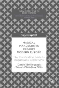 Magical Manuscripts in Early Modern Europe : The Clandestine Trade In Illegal Book Collections (New Directions in Book History) （1st ed. 2017. 2017. vii, 166 S. VII, 166 p. 4 illus. 210 mm）